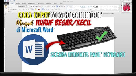 Cara Cepat Mengubah Huruf Besar Kecil Di Word Menggunakan Keyboard