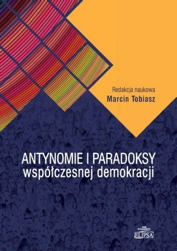 Antynomie i paradoksy współczesnej demokracji Marcin Tobiasz