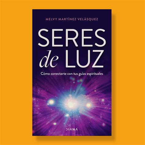 Seres De Luz C Mo Conectarte Con Tus Gu As Espirituales Gran Outlet