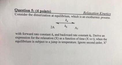 Solved Question 5: (4 points) Consider the dimerization at | Chegg.com