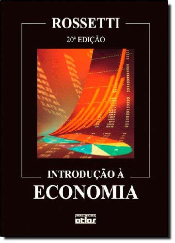 Introducao A Economia Livro Texto Jos Paschoal Rossetti