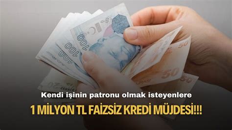 Kendi işinin patronu olmak isteyenlere FAİZSİZ 1 milyon TL faizsiz ve