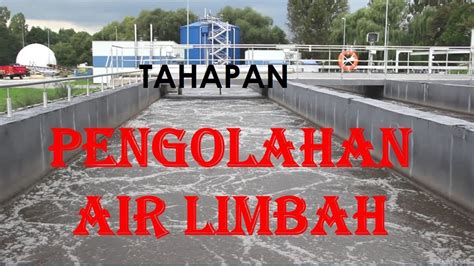 Tahapan Lengkap Dan Fungsi Unit Unit Pengolahan Air Limbah Tutorial