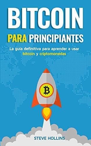 Bitcoin Para Principiantes La Guía Definitiva Para Aprender Cuotas