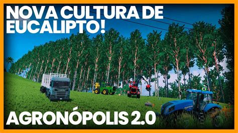 NOVA CULTURA DE EUCALIPTO PARA O AGRONÓPOLIS 2 0 FS22 PC YouTube