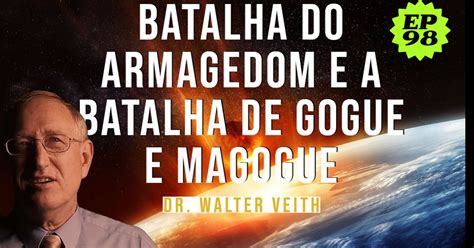 Walter Veith Batalha Do Armagedom E A Batalha De Gogue E Magogue Ep