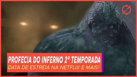 PROFECIA DO INFERNO 2ª TEMPORADA DATA DE ESTREIA NA NETFLIX E MAIS