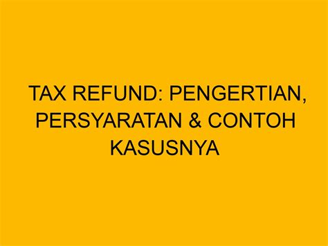 Tax Refund For Tourist Pengertian Syarat Contoh Kasus