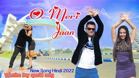 O Meri Jaan ও মেরি জান ओ मेरी जान नया गाना 2022 Hindi New Song