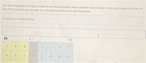 Solved Use The Completed Contingency Table To Find The Probability