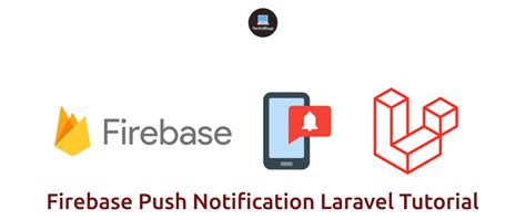 Firebase Push Notification Laravel Tutorial DEV Community