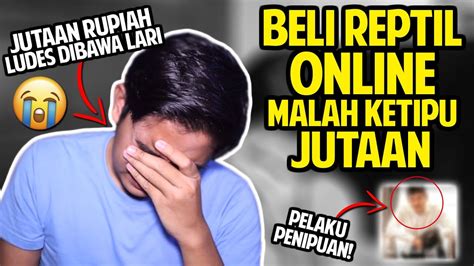 BELI REPTIL ONLINE MALAH KETIPU JUTAAN RUPIAH DUIT DIBAWA LARI HATI