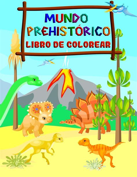 Buy Mundo Prehist Rico Libro De Colorear Dinosaurios Para Colorear