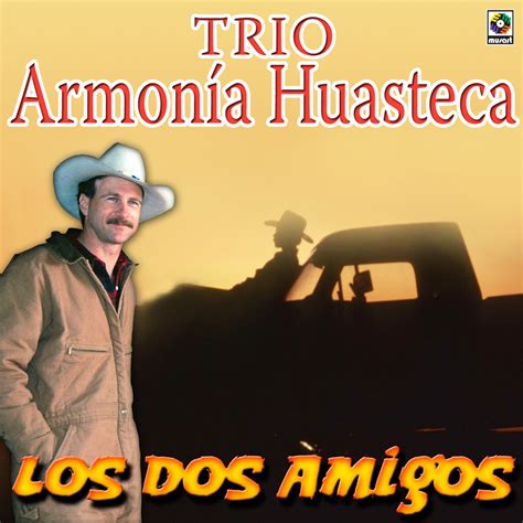 Los Dos Amigos Trío Armonia Huasteca的专辑 Apple Music