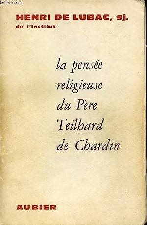 LA PENSEE RELIGIEUSE DU PERE TEILHARD DE CHARDIN By DE LUBAC HENRI S