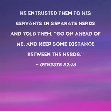 Genesis 3216 He Entrusted Them To His Servants In Separate Herds And