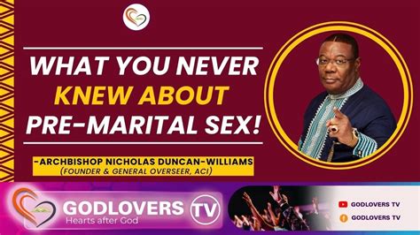 What You Never Knew About Pre Marital Sex Archbishop Nicholas Duncan Williams Godlovers Tv