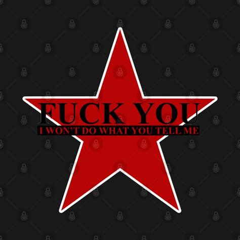 Fuck You I Won T Do What You Tell Me Rage Against The Machine T Shirt TeePublic