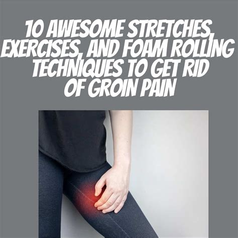 The 10 Best Stretches For Groin Pain [Feel Better Instantly!]
