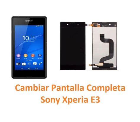 Cambiar Pantalla Completa Táctil y Lcd Sony Xperia E3 E3 Dual Reparación