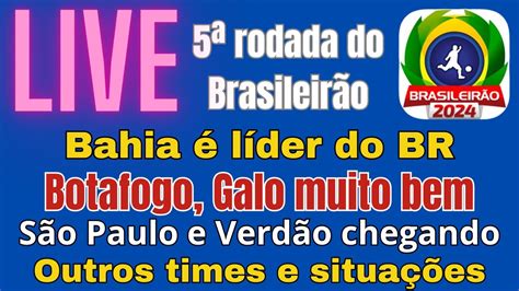 Live 5ª rodada do BR líderes Bahia e Furacão Galo e Botafogo vão bem