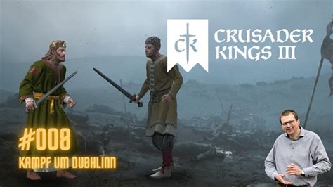 Kampf Um Dubhlinn 008 Crusader Kings 3 YouTube