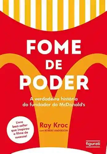 Pdf Fome De Poder A Verdadeira Hist Ria Do Fundador Do Mcdonalds