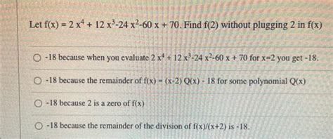 Solved Let F X 2x4 12x3−24x2−60x 70 Find F 2 Without