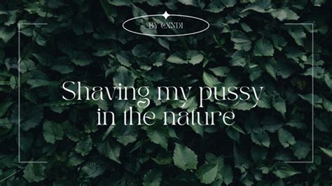 Shaving My Pussy In The Nature CxndiMoles Clips4sale