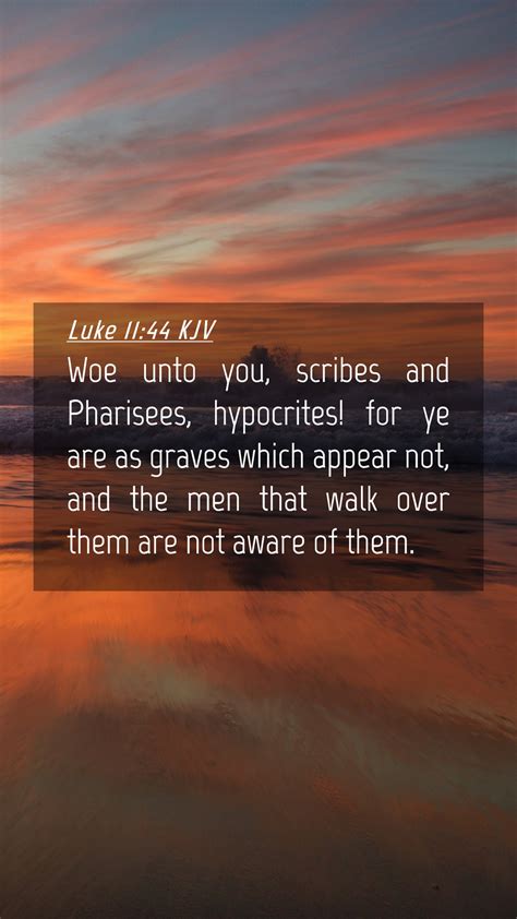 Luke 11 44 KJV Mobile Phone Wallpaper Woe Unto You Scribes And