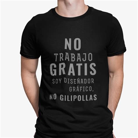 Redol Wear Camiseta No Trabajo Gratis Soy Dise Ador Gr Fico No