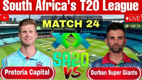 Live SA20 Live Durban Super Giants Vs Pretoria Capitals Live DSG Vs