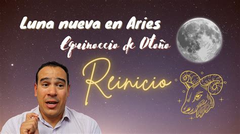 Luna Nueva En Aries Equinoccio De Oto O Reinicio Youtube