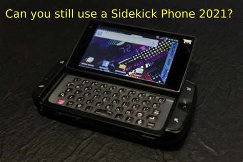 Can you still use a Sidekick Phone 2021?