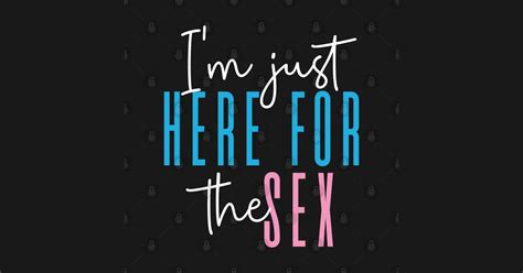 I M Just Here For The Sex Gender Reveal Party Gender Reveal Party T Shirt Teepublic