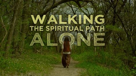 Walking The Spiritual Path Alone Youtube