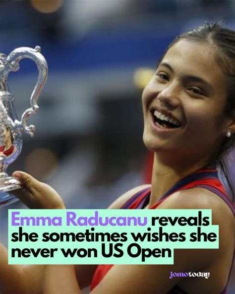 Emma Raducanu Reveals She Sometimes Wishes She Never Won US Open