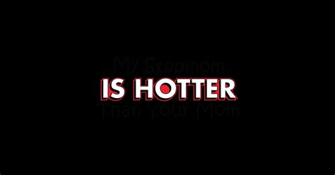 Your Stepmom So Hot Stepmom Love Sticker TeePublic