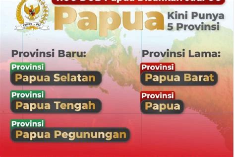 DPR RI Sahkan Pemekaran Tiga Provinsi Baru Di Papua Jumlah Provinsi Di