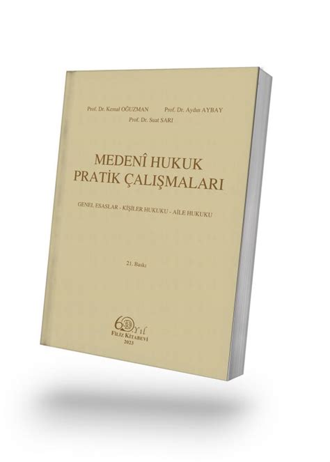 Medeni Hukuk Pratik Çalışmaları 21 BASKI Prof Dr M Kemal OĞUZMAN