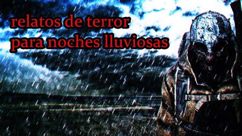 Relatos De Terror Para Escuchar En Una Noche Lluviosa Youtube