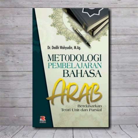 Jual Buku Metodologi Pembelajaran Bahasa Arab Berdasarkan Teori Unit