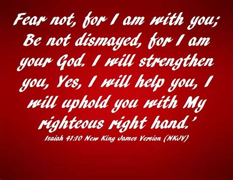 Isaiah 4110 New King James Version Nkjv Fear Not For I Am With You