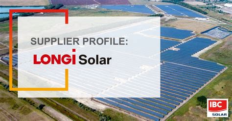 Supplier Profile Longi The Highest Level Of Efficiency Ibc Solar Blog