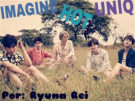 Imagine Hot Uniq História escrita por Ryuna Rei Spirit Fanfics e Histórias