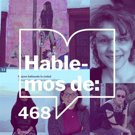 Hablemos Escritoras Podcast Episodio 468 Mujeres Habitando La Ciudad