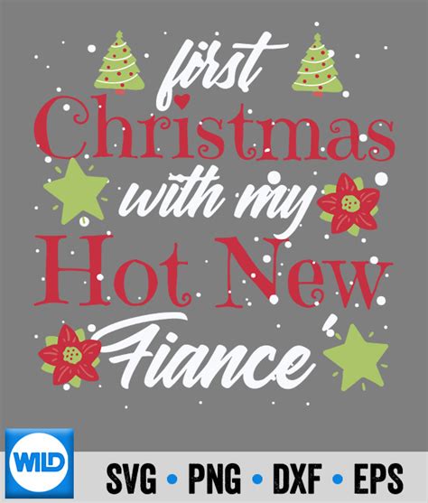 Xmas Svg First Christmas With My Hot New Fiance Engaged Couple Xmas Wonderful Love Svg Wildsvg