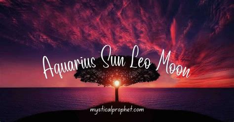 Aquarius Sun Leo Moon Personality: Independent yet Creative ♒ ...