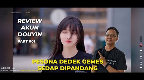 Review Akun Douyin Part 01 Dedek Gemes Yang Satu Ini Ga Bosen Untuk