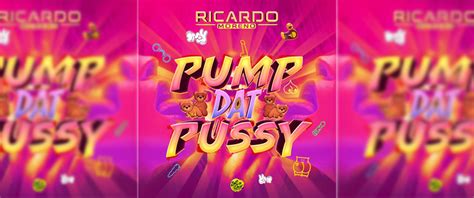 Ricardo Moreno Knalt Met PUMP DAT PUSSY